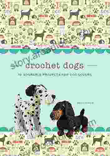 Crochet Dogs: 10 Adorable Projects For Dog Lovers (Crochet Kits)