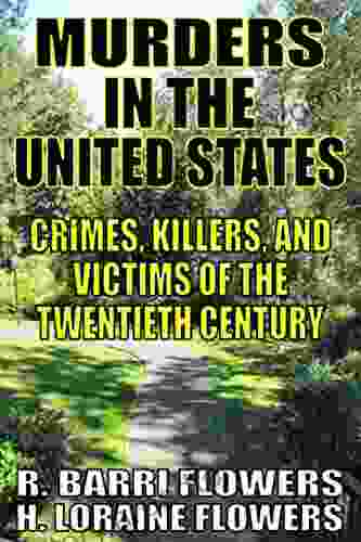 Murders In The United States: Crimes Killers And Victims Of The Twentieth Century