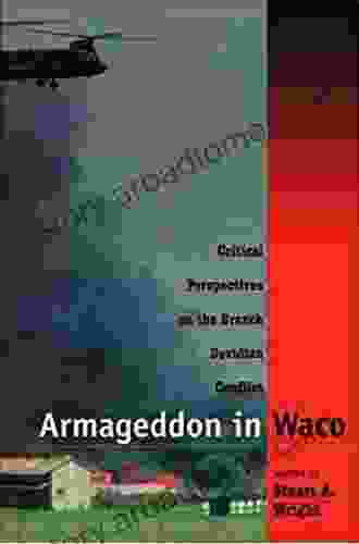 Armageddon In Waco: Critical Perspectives On The Branch Davidian Conflict