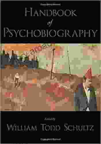 Handbook Of Psychobiography William Todd Schultz