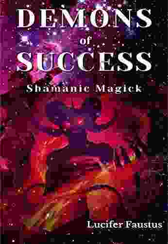 Demons Of Success: Shamanic Magick