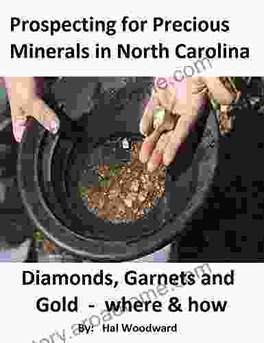 Prospecting For Precious Minerals In North Carolina: Diamonds Garnets And Gold Where And How