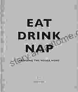 Eat Drink Nap: Bringing the House Home