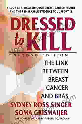 Dressed to Kill Second Edition: The Link Between Breast Cancer and Bras