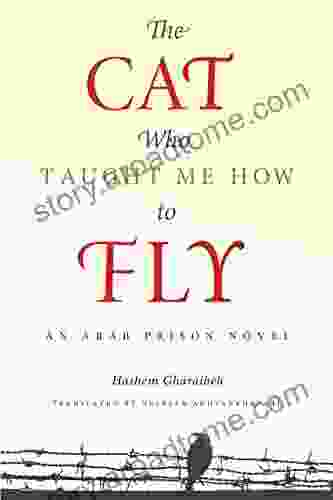 The Cat Who Taught Me How to Fly: An Arab Prison Novel (Arabic Literature and Language)