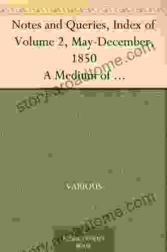 Notes And Queries Index Of Volume 2 May December 1850 A Medium Of Inter Communication For Literary Men Artists Antiquaries Genealogists Etc