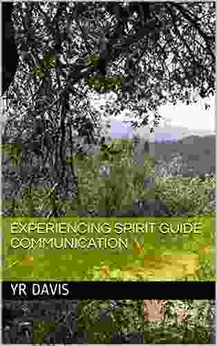 Experiencing Spirit Guide Communication YR Davis