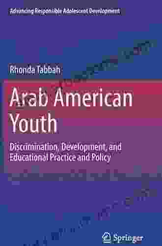 Arab American Youth: Discrimination Development and Educational Practice and Policy (Advancing Responsible Adolescent Development)