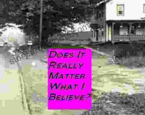 Does it really matter what I believe?