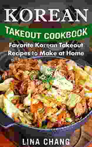 Korean Takeout Cookbook: Favorite Korean Takeout Recipes to Make at Home