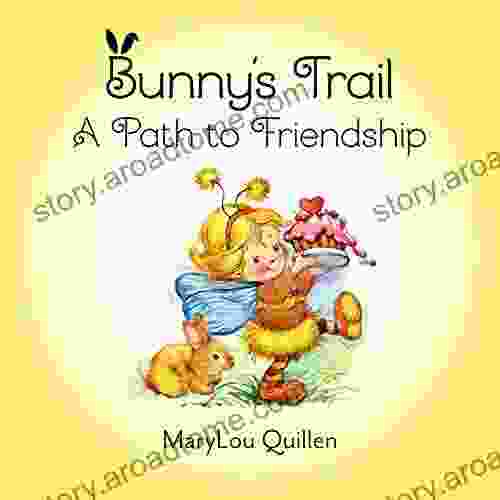 Bunny s Trail: A Path to Friendship: (Picture Ages 2 6 Springtime Friendship Forest Animals)