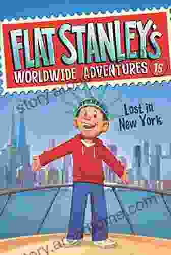 Flat Stanley S Worldwide Adventures #15: Lost In New York