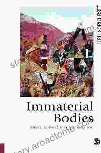 Immaterial Bodies: Affect Embodiment Mediation (Published in association with Theory Culture Society)