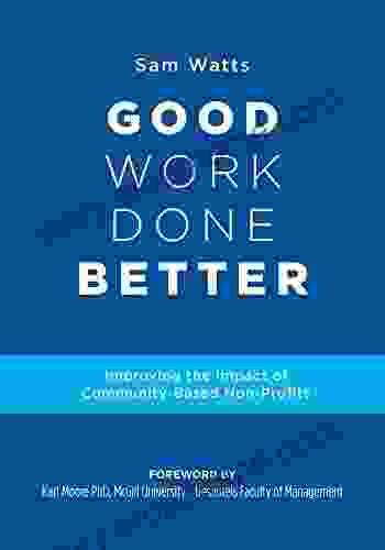 Good Work Done Better: Improving The Impact Of Community Based Non Profits