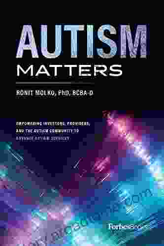 Autism Matters: Empowering Investors Providers And The Autism Community To Advance Autism Services