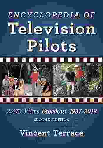 Encyclopedia Of Television Pilots: 2 470 Films Broadcast 1937 2024 2d Ed