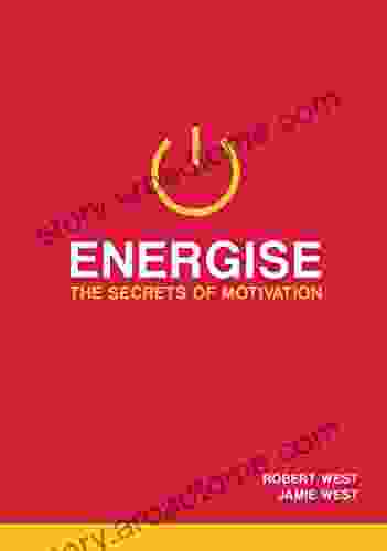 Energise: The Secrets Of Motivation