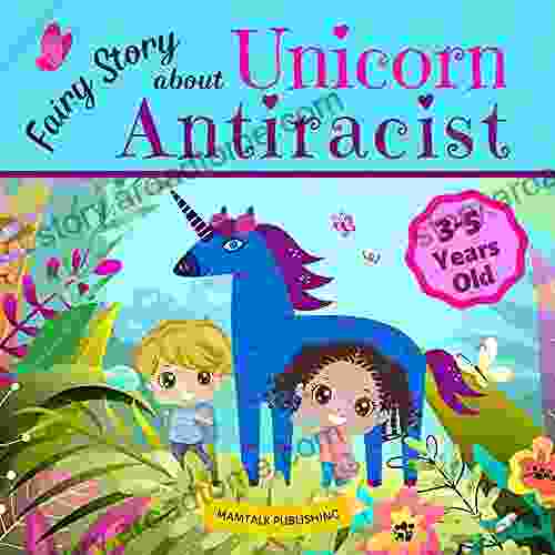 Fairy Story about Unicorn Antiracist: First about Race for Kids to Teach Them about Diversity Anti Racism Kindness and Friendship