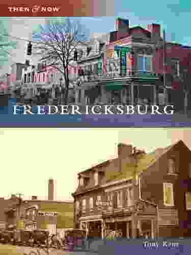 Fredericksburg (Then and Now) Tony Kent