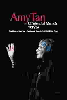 Amy Tan Unintended Memoir Trivia: The Story of Amy Tan Unintended Memoir You Might Also Enjoy: Fun Trivia About Amy Tan Unintended Memoir