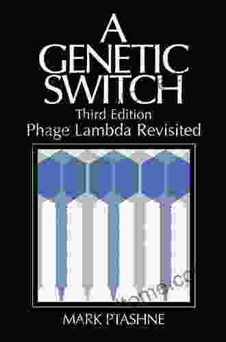 A Genetic Switch Third Edition Phage Lambda Revisited