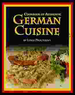 German Cuisine: Cookbook Of Autehntic German Cuisine