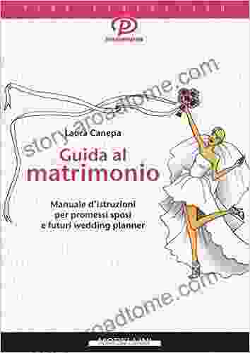 Guida Al Matrimonio Manuale D Istruzioni Per Promessi Sposi E Futuri Wedding Planner