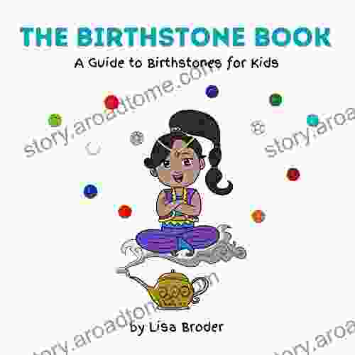 The Birthstone Book: A Guide To Birthstones For Kids