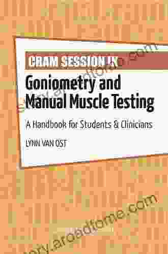 Cram Session in Goniometry and Manual Muscle Testing: A Handbook for Students Clinicians