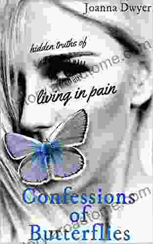 Confessions Of Butterflies: Hidden Truths Of Living In Pain