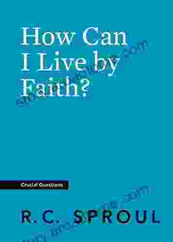 How Can I Live By Faith? (Crucial Questions)