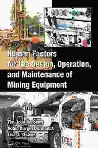 Human Factors for the Design Operation and Maintenance of Mining Equipment