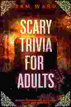 Scary Trivia For Adults : Impress Your Friends With Your Knowledge and Facts