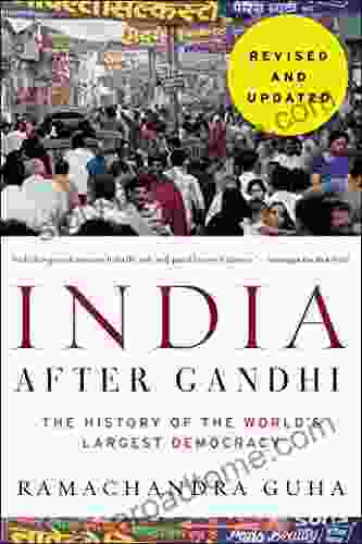 India After Gandhi Revised and Updated Edition: The History of the World s Largest Democracy