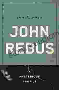 John Rebus: A Mysterious Profile (Mysterious Profiles)