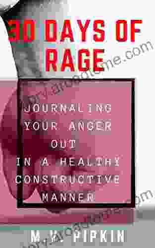 30 Days of Rage: Journaling Your Anger Out In A Healthy Constructive Manner