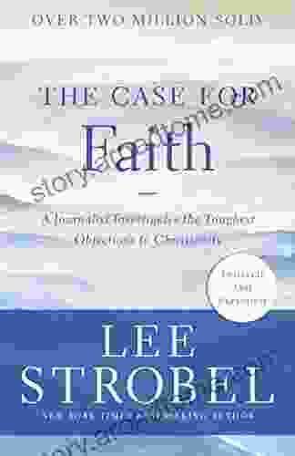 The Case for Faith: A Journalist Investigates the Toughest Objections to Christianity (Case for Series)