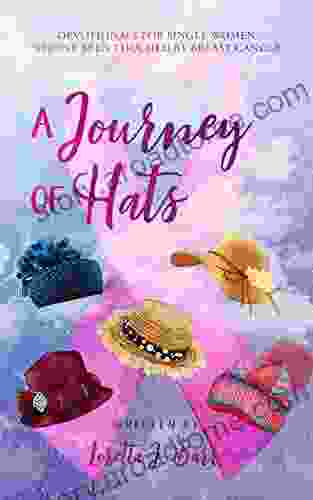 A Journey of Hats : Devotionals for Single Women Who ve Been Touched by Breast Cancer