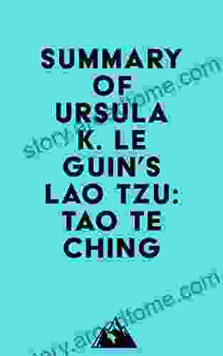 Summary Of Ursula K Le Guin S Lao Tzu: Tao Te Ching