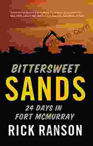 Bittersweet Sands: Twenty Four Days In Fort McMurray