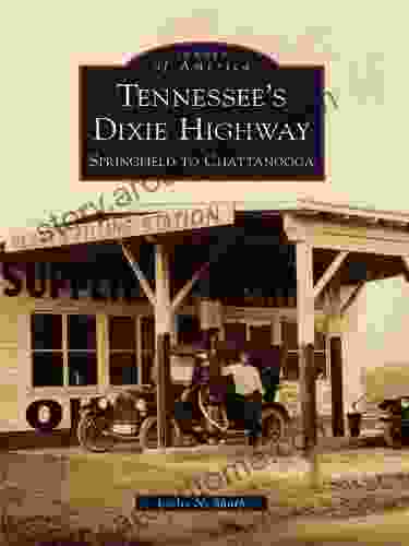 Tennessee S Dixie Highway: Springfield To Chattanooga (Images Of America)
