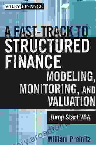 A Fast Track To Structured Finance Modeling Monitoring And Valuation: Jump Start VBA (Wiley Finance 487)