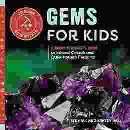 Gems for Kids: A Junior Scientist s Guide to Mineral Crystals and Other Natural Treasures (Junior Scientists)