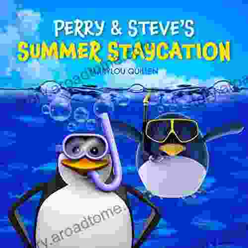 Perry And Steve S Summer Staycation: (Kids Ages 3 5 Kids Ages 4 6 Preschool Family Fun) (Penguin Adventure 4)