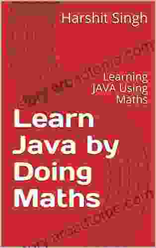 Learn Java By Doing Maths: Learning JAVA Using Maths