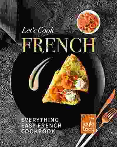 Let S Cook French: Everything Easy French Cookbook