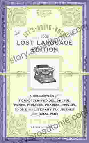 Let S Bring Back: The Lost Language Edition: A Collection Of Forgotten Yet Delightful Words Phrases Praises Insults Idioms And Literary Flourishes From Eras Past