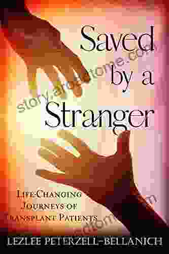 Saved By A Stranger: Life Changing Journeys Of Transplant Patients