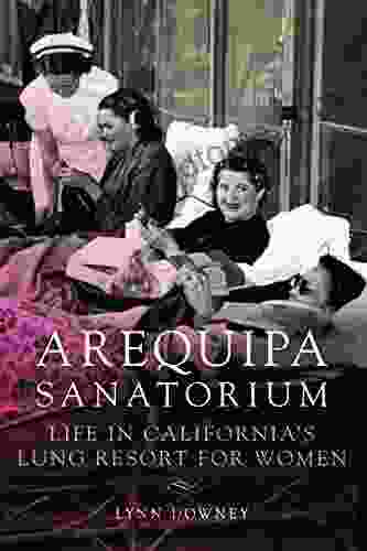 Arequipa Sanatorium: Life In California S Lung Resort For Women