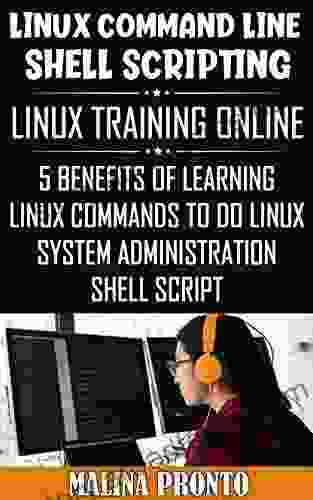 Linux Command Line Shell Scripting: Linux Training Online: 5 Benefits Of Learning Linux Commands To Do Linux System Administration: Shell Script